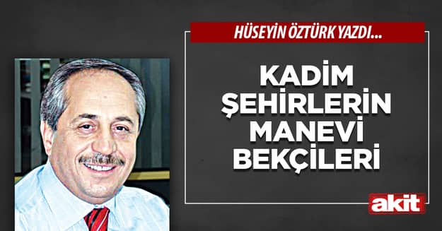 Kadim Şehirlerin Manevi Bekçileri