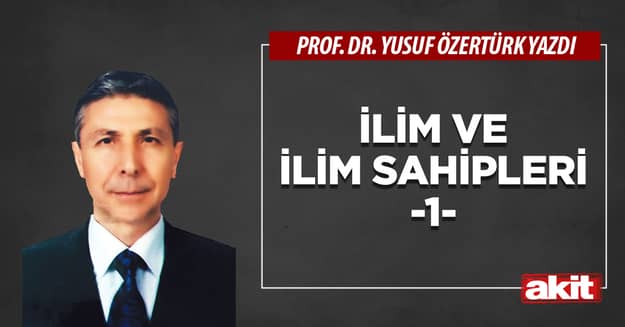 İlim ve ilim sahipleri -1-
