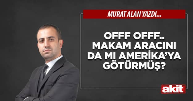 Offf offf.. Makam aracını da mı Amerika’ya götürmüş?