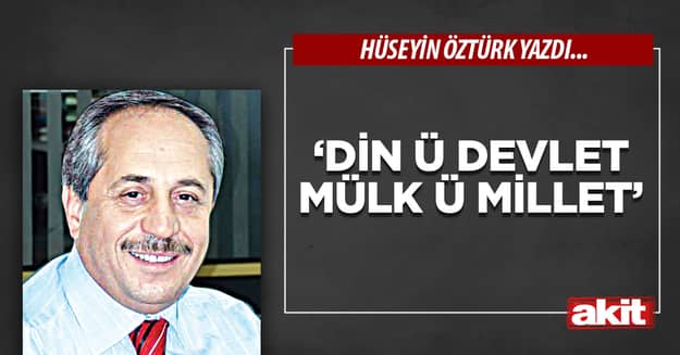 ‘Din ü Devlet Mülk ü Millet’