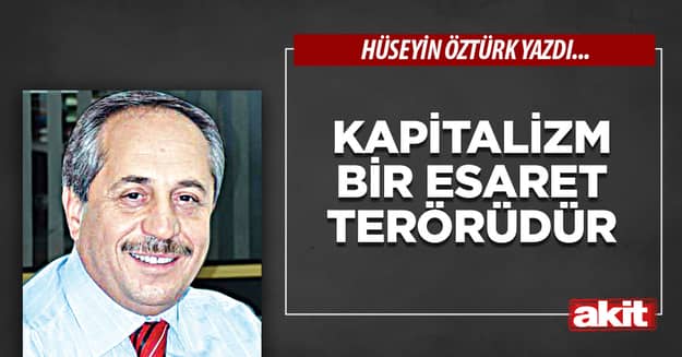 Kapitalizm Bir Esaret Terörüdür