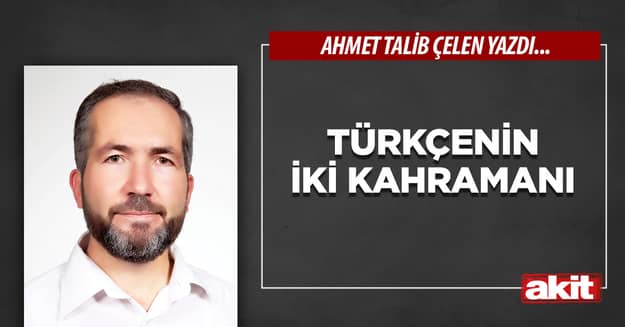 Türkçenin iki kahramanı