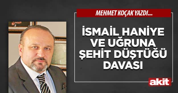 İsmail Haniye ve uğruna şehid düştüğü davası