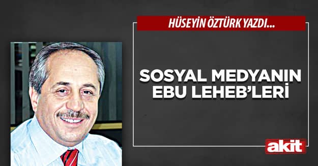 Sosyal Medyanın Ebu Leheb’leri