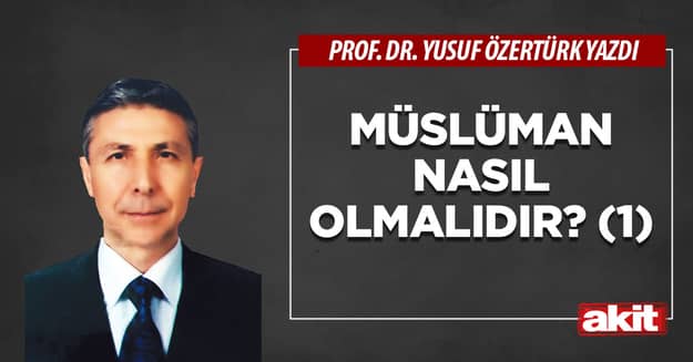 Müslüman nasıl olmalıdır? (1)