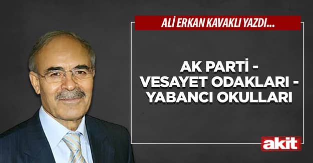 Ak Parti - Vesayet Odakları - Yabancı Okulları