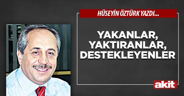 Yakanlar, Yaktıranlar, Destekleyenler