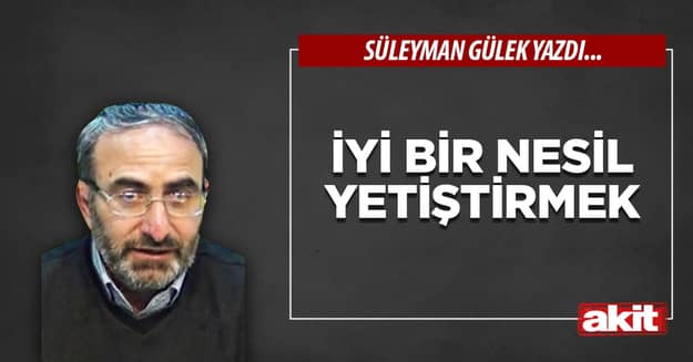 İyi bir nesil yetiştirmek