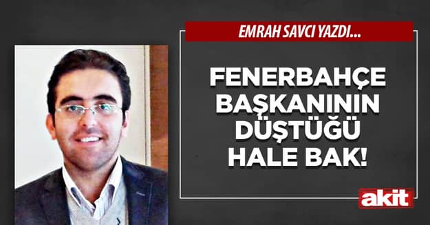 Fenerbahçe Başkanının düştüğü hale bak!