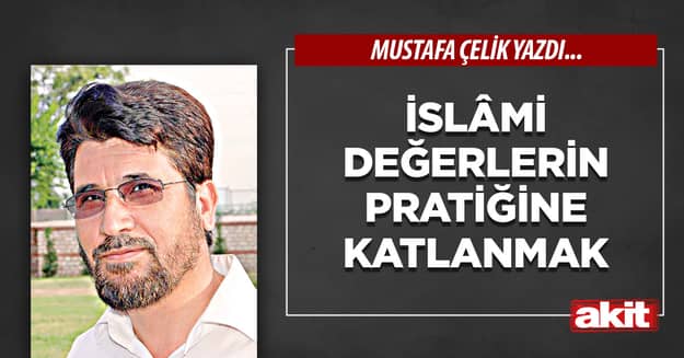 İslâmi değerlerin pratiğine katlanmak