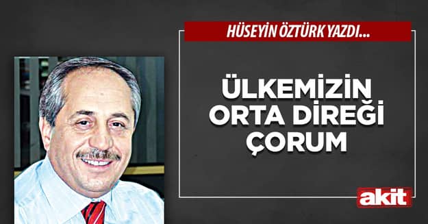Ülkemizin orta direği Çorum
