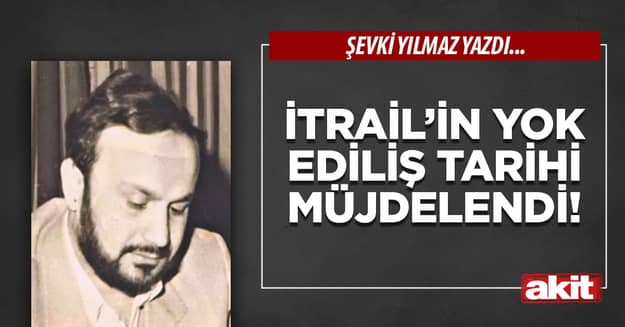 İtrail’in yok ediliş tarihi müjdelendi!