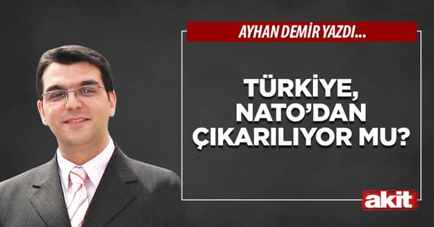 Türkiye, NATO’dan çıkarılıyor mu?