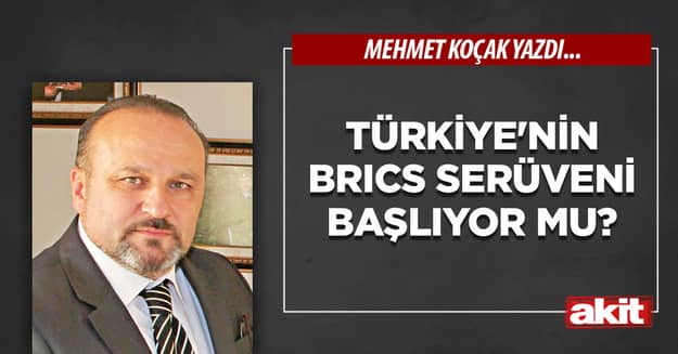 Türkiye’nin BRICS serüveni başlıyor mu?