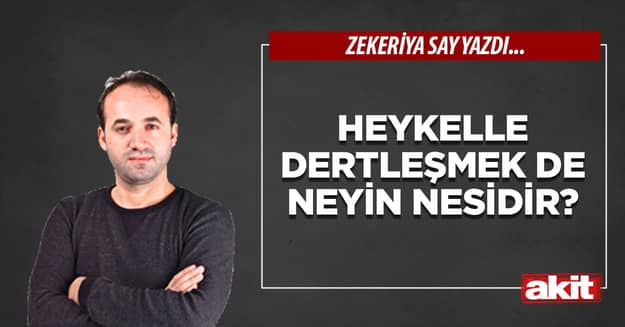 Heykelle dertleşmek de neyin nesidir?