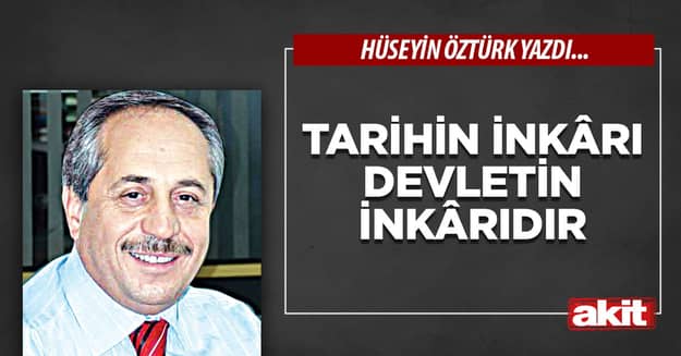 Tarihin İnkârı Devletin İnkârıdır