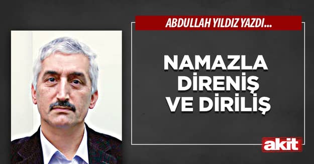 Namazla Direniş ve Diriliş