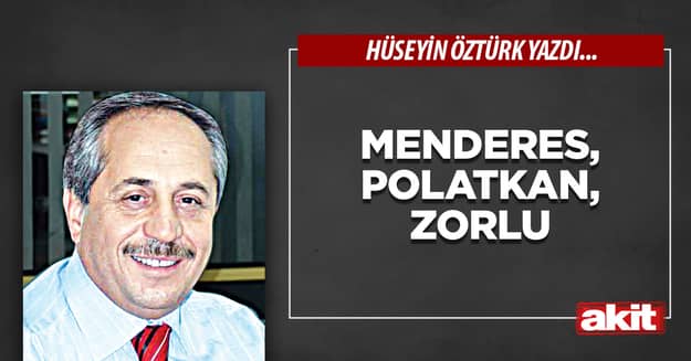 Menderes, Polatkan, Zorlu