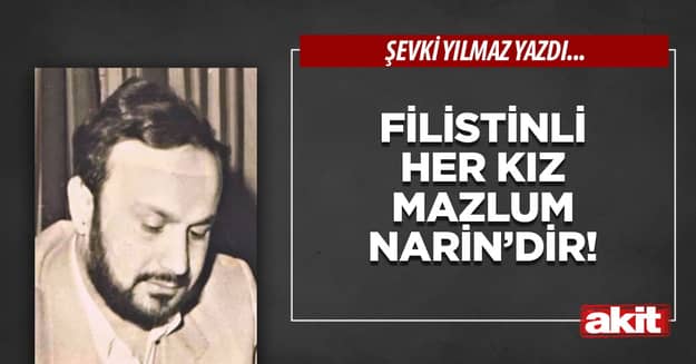 Filistinli her kız mazlum Narin’dir!