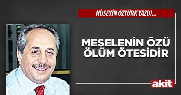 Meselenin özü ölüm ötesidir
