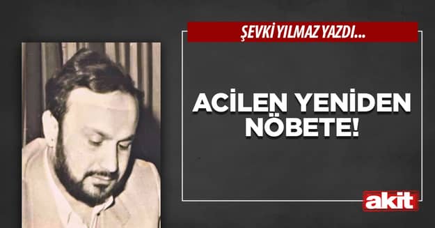 Acilen Yeniden Nöbete!