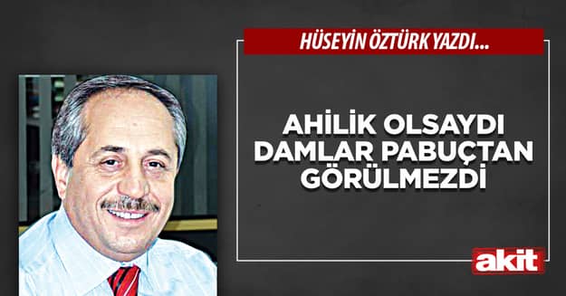 Ahilik olsaydı damlar pabuçtan görülmezdi