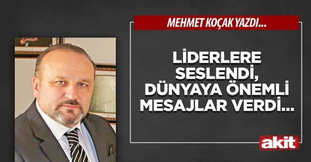Liderlere seslendi, dünyaya önemli mesajlar verdi…