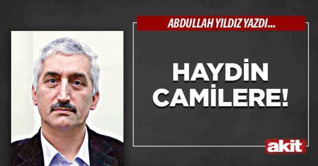 Haydin camilere!