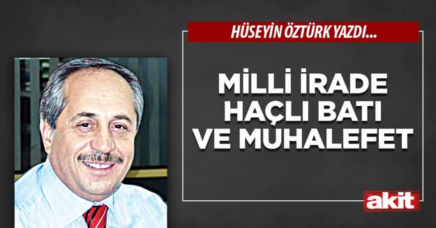 Milli İrade Haçlı Batı ve Muhalefet