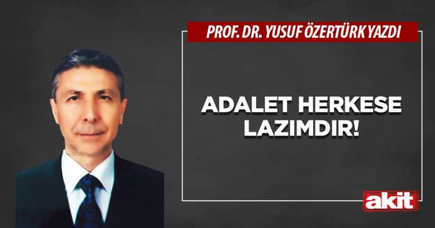 Adalet herkese lazımdır!