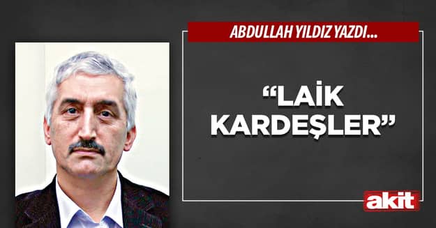 “Laik kardeşler”