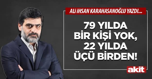79 yılda bir kişi yok, 22 yılda üçü birden!