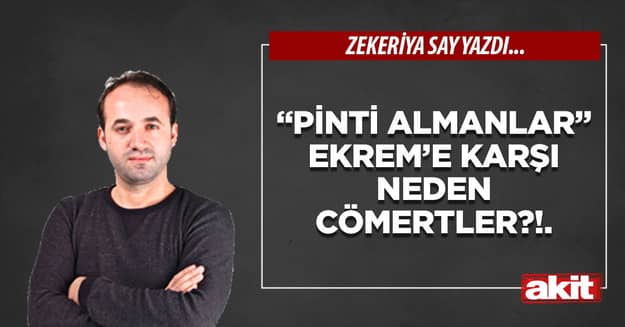“Pinti Almanlar” Ekrem’e karşı neden cömertler?!.