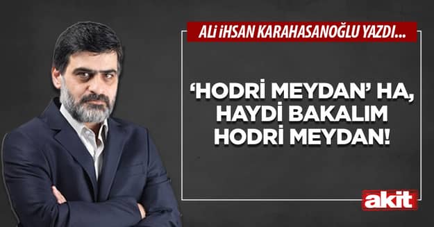 Hodri meydan ha, haydi bakalım hodri meydan!