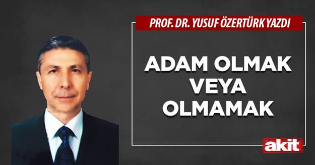 Adam olmak veya olmamak