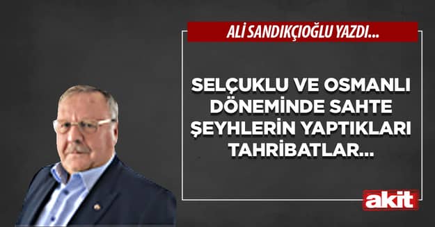 Selçuklu ve Osmanlı döneminde sahte şeyhlerin yaptıkları tahribatlar…