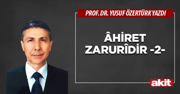 Âhiret zarurîdir -2-