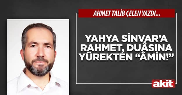 Yahya Sinvar’a rahmet, duâsına yürekten “Âmin!”