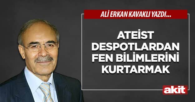 Ateist despotlardan fen bilimlerini kurtarmak