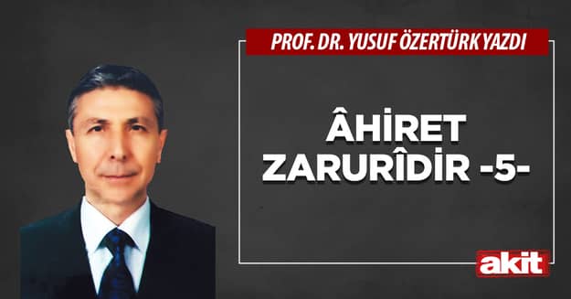 Âhiret zarurîdir -5-