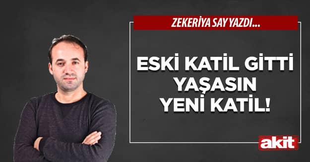 Eski katil gitti yaşasın yeni katil!