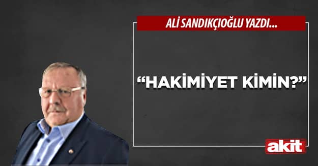 “Hakimiyet kimin?”