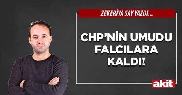 CHP’nin umudu falcılara kaldı!