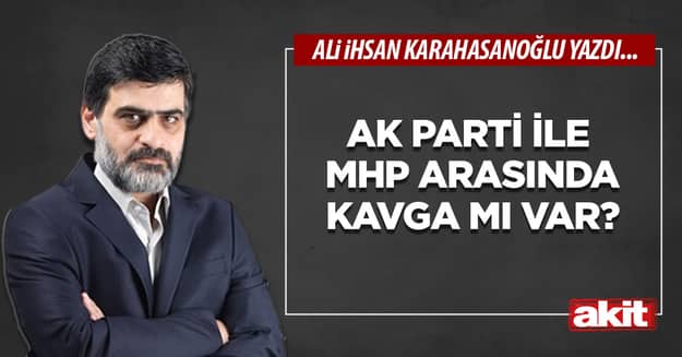 Ak Parti ile MHP arasında kavga mı var?