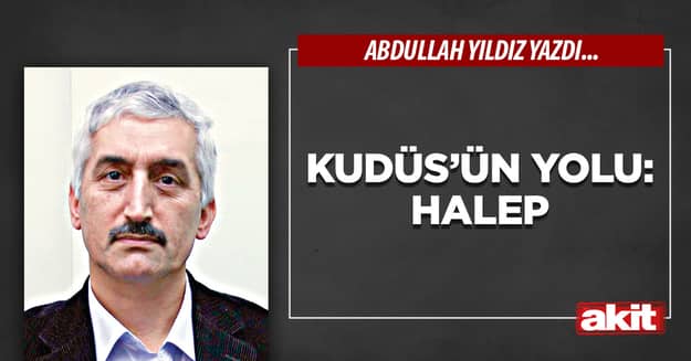 Kudüs’ün yolu: Halep