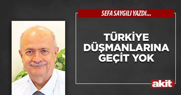 Türkiye düşmanlarına geçit yok
