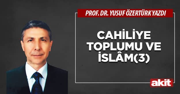 Cahiliye toplumu ve İslâm(3)