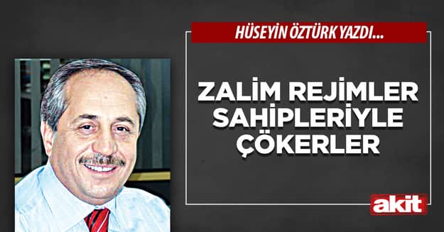 Zalim Rejimler Sahipleriyle Çökerler