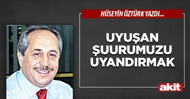 Uyuşan şuurumuzu uyandırmak