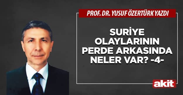 Suriye olaylarının perde arkasında neler var? -4-